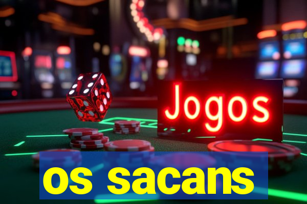 os sacans